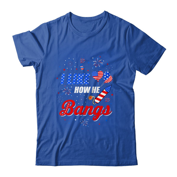 I like How He Bangs Fireworks Funny Couple 4th Of July Classic T Shirt Royal 600x.jpg
