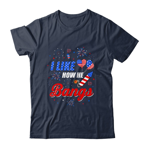 I like How He Bangs Fireworks Funny Couple 4th Of July Classic T Shirt Navy 600x.jpg