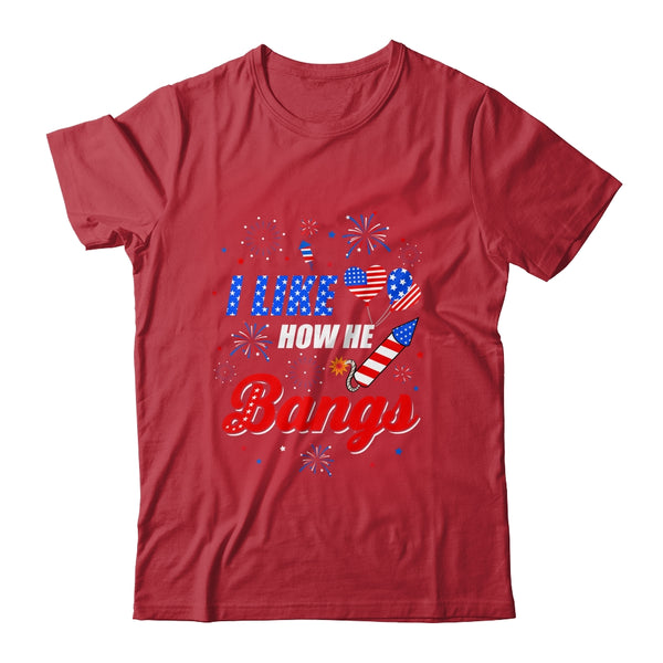 I like How He Bangs Fireworks Funny Couple 4th Of July Classic T Shirt Red 600x.jpg