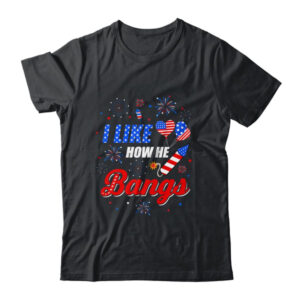 I like How He Bangs Fireworks Funny Couple 4th Of July Classic T Shirt Black 600x 1.jpg