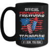 Official Fireworks Technician If I Run You Run 4th Of July Mug 15oz Mug Black front 600x 3.jpg