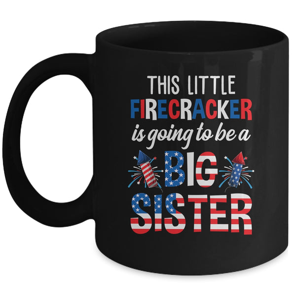 This Little Firecracker Is Going To Be Big Sister 4th July Mug 11oz Mug Black front 600x 2.jpg