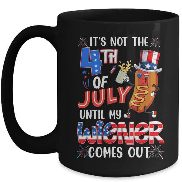 Hot Dog Until My Wiener Comes Out Funny Hot Dog 4th Of July Mug 15oz Mug Black front 600x 2.jpg