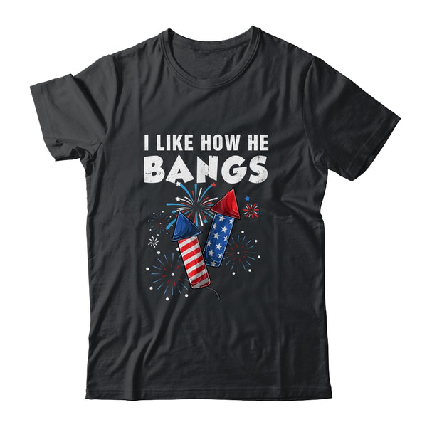 I Like How He Bangs Funny 4th Of July Matching Couple Classic T Shirt Black 600x.jpg