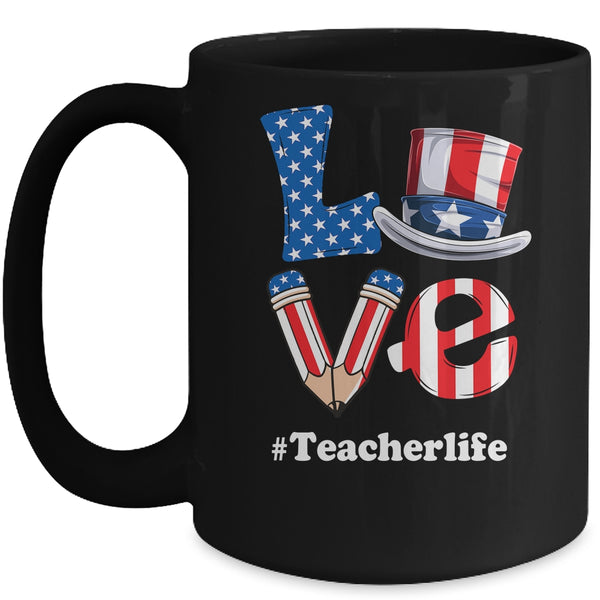 Love Teacher Life American Flag USA 4th Of July Fourth Mug 15oz Mug Black front 600x.jpg