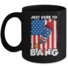 Just here To Bang 4th Of July American Flag Fourth Of July Mug 11oz Mug Black front 600x.jpg