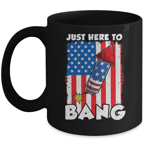 Just here To Bang 4th Of July American Flag Fourth Of July Mug 11oz Mug Black front 600x.jpg