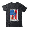 Just here To Bang 4th Of July American Flag Fourth Of July Classic T Shirt Black 600x.jpg