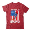 Just here To Bang 4th Of July American Flag Fourth Of July Classic T Shirt Red 600x.jpg