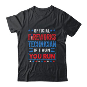 Official Firework Technician if I Run You Run 4th July Funny Classic T Shirt Black 600x 2.jpg