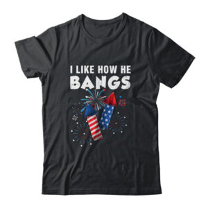 I Like How He Bangs Funny 4th Of July Matching Couple Classic T Shirt Black 600x 1.jpg