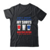 Don t Worry I ve Had Both My Shots 4th Of July Classic T Shirt Black 600x.jpg