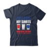Don t Worry I ve Had Both My Shots 4th Of July Classic T Shirt Navy 600x.jpg