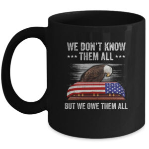We Don t Know Them All But We Owe Them All 4th Of July Eagle Mug 11oz Mug Black 600x.jpg