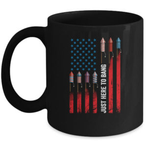 Just Here To Bang American Flag Fireworks Funny 4th Of July Mug 11oz Mug Black 600x.jpg