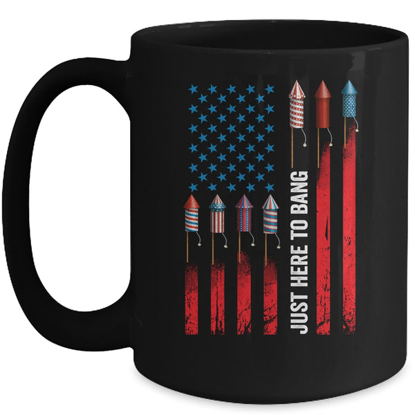 Just Here To Bang American Flag Fireworks Funny 4th Of July Mug 15oz Mug Black 600x.jpg