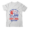 You Look Like The 4th July Make Me Wants A Hot Dog Real Bad Classic T Shirt White 600x.jpg