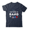 Just Here To Bang Funny Fireworks 4th of July Classic T Shirt Navy 600x.jpg