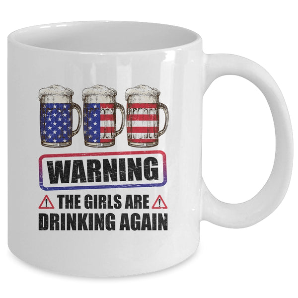 Warning The Girls Are Drinking Again 4th of July Mug 11oz Mug White back 600x 2.jpg