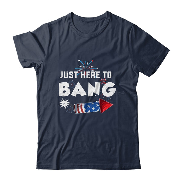 Just Here To Bang Funny Fireworks 4th of July Classic T Shirt Navy 600x 2.jpg