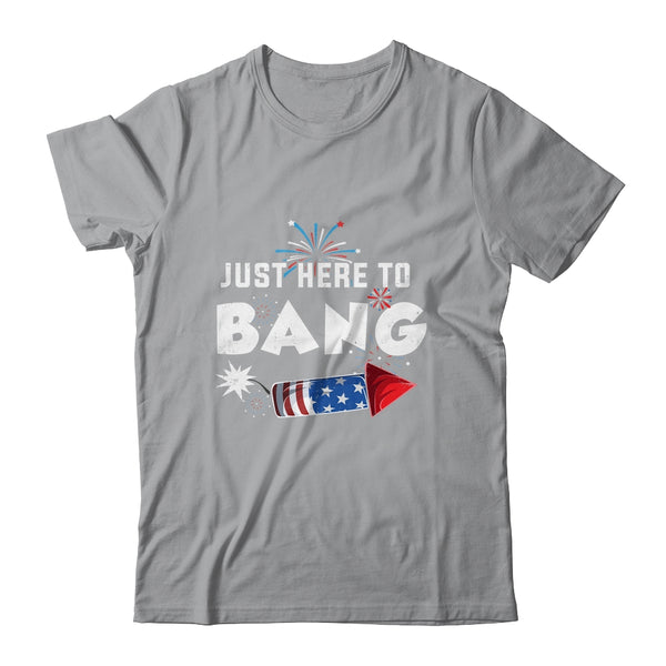 Just Here To Bang Funny Fireworks 4th of July Classic T Shirt Sport Grey 600x 2.jpg