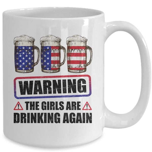 Warning The Girls Are Drinking Again 4th of July Mug 15oz Mug White back 600x 4.jpg