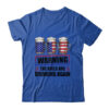 Warning The Girls Are Drinking Again 4th of July Classic T Shirt Royal 600x.jpg