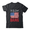 4th Of July Funny Fireworks Im Just Here To Bang Classic T Shirt Black 600x.jpg