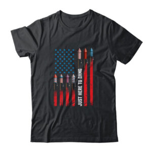 Just Here To Bang American Flag Fireworks Funny 4th Of July Classic T Shirt Black 600x 2.jpg