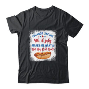You Look Like 4th Of July Makes Me Want A Hot Dog Real Bad Classic T Shirt Black 600x 6.jpg