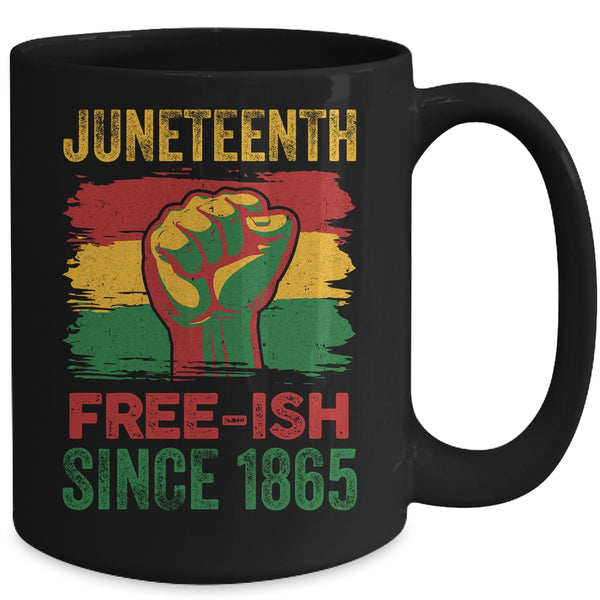 Juneteenth Free Ish Since 1865 Independence Day Black Pride Mug 15oz Mug Black 60c372cf 1045 4137 9e1a b90ec8fd114c 600x.jpg