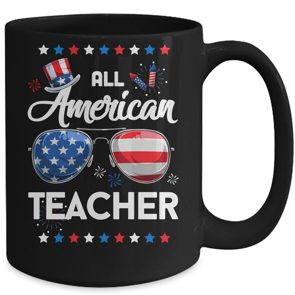 4th Of July All American Teacher Independence Day Mug 15oz Mug Black 41045ba3 b33b 43de be23 c6f2c1b89165 600x.jpg