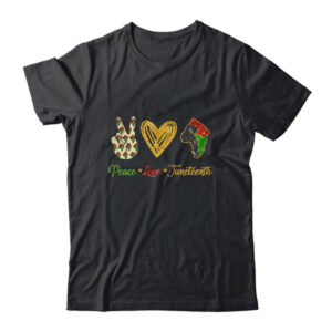 Peace Love Juneteenth Black Pride Freedom Independence Day Classic T Shirt Black 600x.jpg