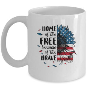 Home Of The Free Because Of The Brave 4th Of July Sunflower Mug 11oz Mug White 600x.jpg