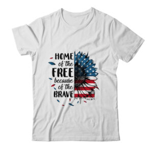 Home Of The Free Because Of The Brave 4th Of July Sunflower Classic T Shirt White 600x.jpg