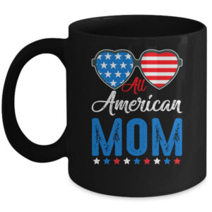 All American Mom 4th of July Independence Women Mommy Mug 11oz Mug Black 600x.jpg