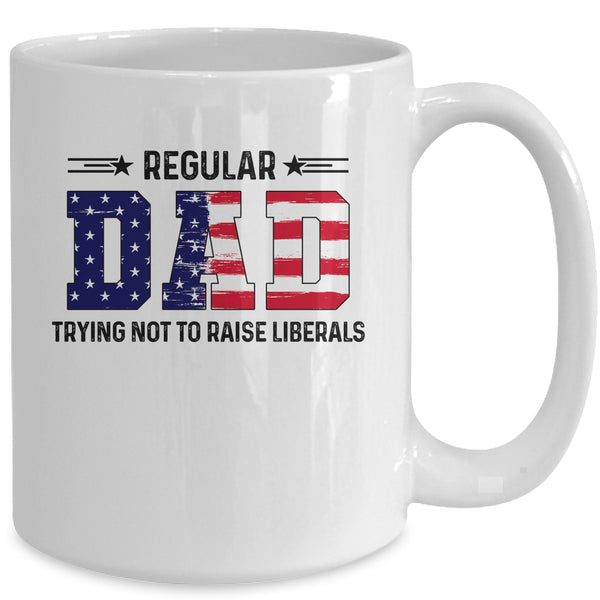 Regular Dad Trying Not To Raise Liberal American USA Flag Mug 15oz Mug White 7fbff1e0 60e9 4725 b0e1 94e2df2fb991 600x.jpg