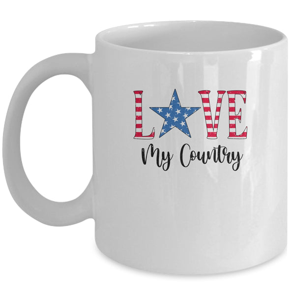 4Th Of July Independence Day Patriotic Love My Country Mug 11oz Mug White 600x.jpg