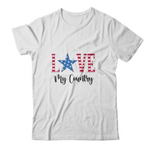 4Th Of July Independence Day Patriotic Love My Country Classic T Shirt White 600x.jpg