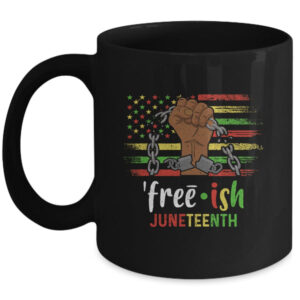 Free Ish Juneteenth Black History Since 1865 Mug 11oz Mug Black 600x.jpg