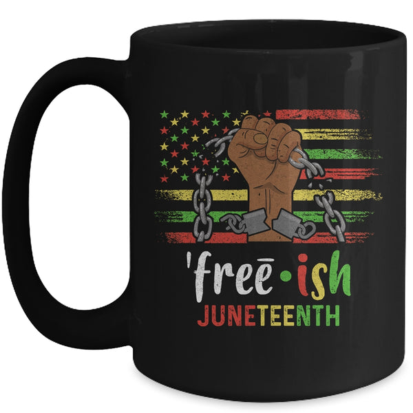 Free Ish Juneteenth Black History Since 1865 Mug 15oz Mug Black 600x.jpg