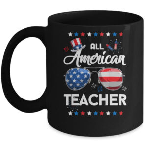 4th Of July All American Teacher Independence Day Mug 11oz Mug Black 600x 1.jpg