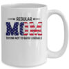 Regular Mom Trying Not To Raise Liberal American USA Flag Mug 15oz Mug White 8f5c61a8 7950 4707 b1ac a73c2d138e7d 600x.jpg