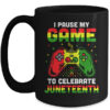 I Paused My Game To Celebrate Juneteenth Gamer Juneteenth Mug 15oz Mug Black 600x 1.jpg
