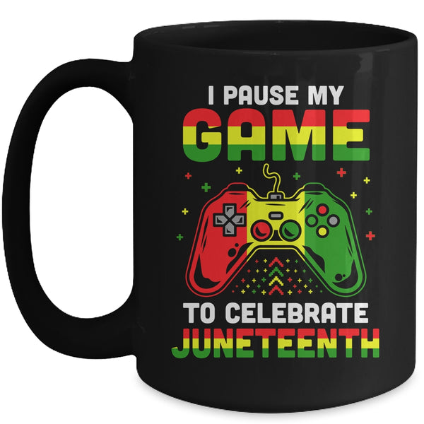 I Paused My Game To Celebrate Juneteenth Gamer Juneteenth Mug 15oz Mug Black 600x 1.jpg