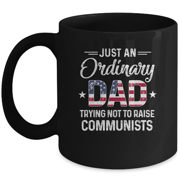 Just An Ordinary Dad Trying Not To Raise Communist Mug 11oz Mug Black 600x.jpg
