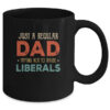 Just A Regular Dad Trying Not To Raise Liberals Vintage Mug 11oz Mug Black e20575c3 08e4 4b80 88ad 99ceb33dd9b5 600x 2.jpg