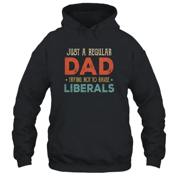 Just A Regular Dad Trying Not To Raise Liberals Vintage Pullover Hoodie Black 600x 2.jpg