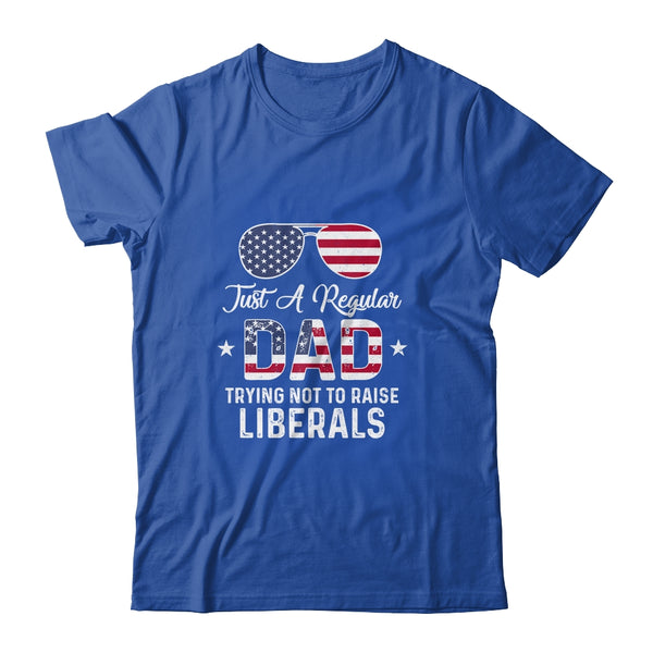 Just A Regular Dad Trying Not To Raise Liberals Republican Classic T Shirt Royal 600x 1.jpg