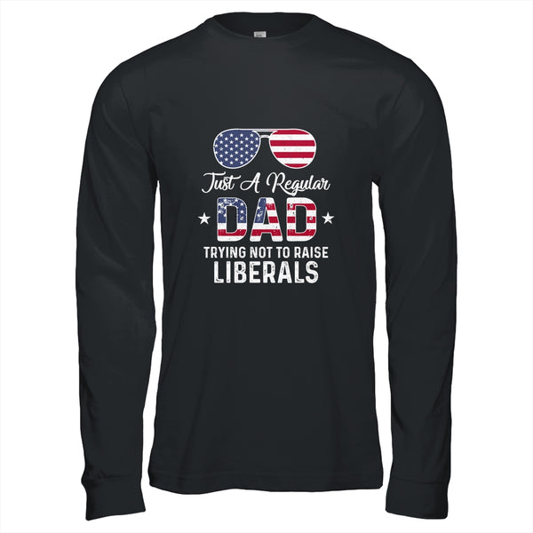 Just A Regular Dad Trying Not To Raise Liberals Republican Long Sleeve T Shirt Black 600x 1.jpg